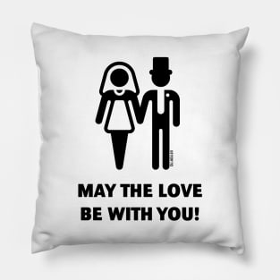 May The Love Be With You! (Wedding / Marriage / B) Pillow