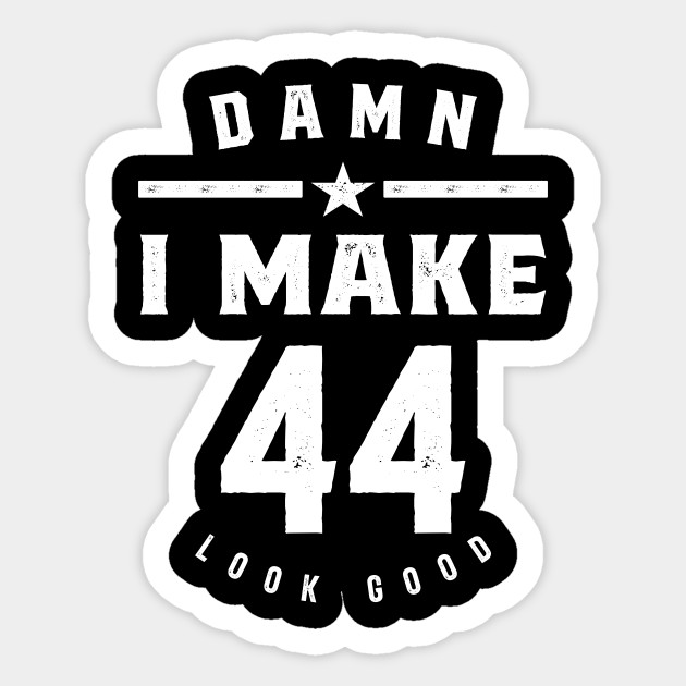 44 Year Old Gift 44th Birthday Gift Ideas Mens And Womens 44 Year Old Birthday Sticker Teepublic