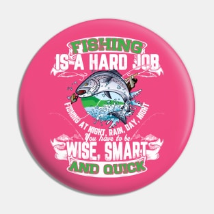 Fishing Is A Hard Job Pin