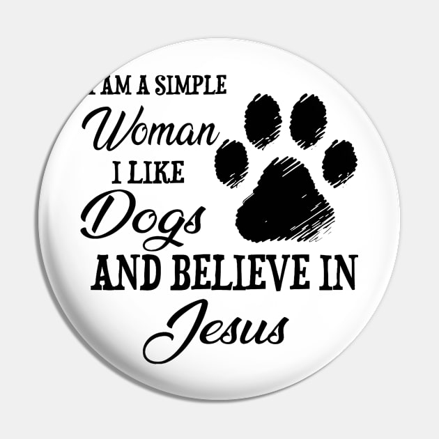 I Am A Simple Woman I Like Dogs And Believe In Jesus Pin by PlumleelaurineArt