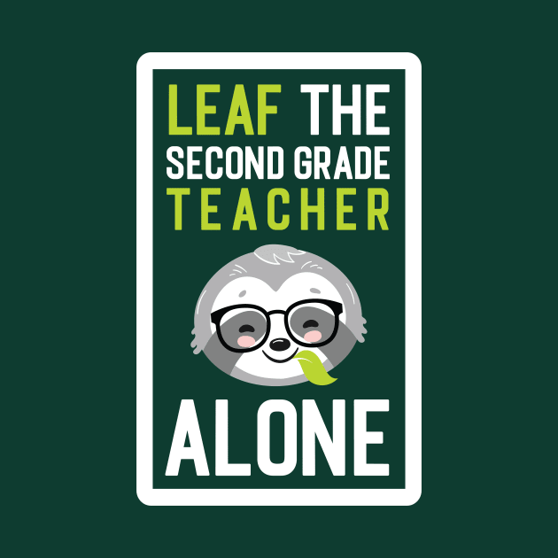 Funny Second Grade Teacher Pun - Leaf me Alone - Gifts for Second Grade Teachers by BetterManufaktur