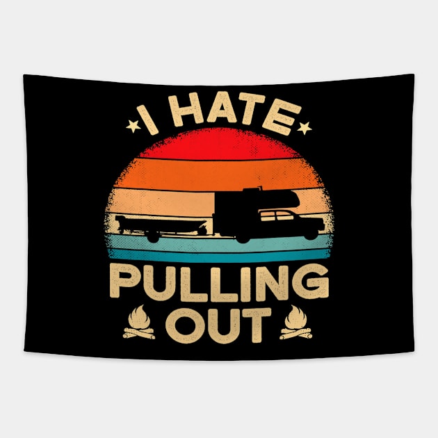 I Hate Pulling Out Funny Camping Camper Boat Vintage Retro Tapestry by omorihisoka