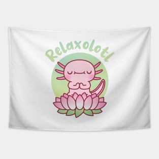 Cute Axolotl Seated On Lotus Flower Relaxolotl Pun Tapestry