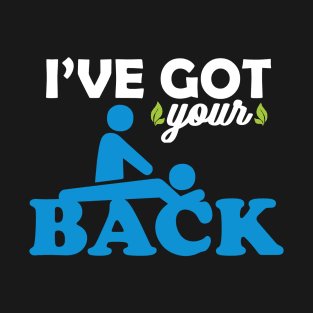 Chiropractor Gift Design Funny I'v Got Your Back Print T-Shirt