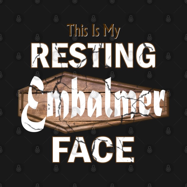 Resting Embalmer Face for Morticians by Graveyard Gossip