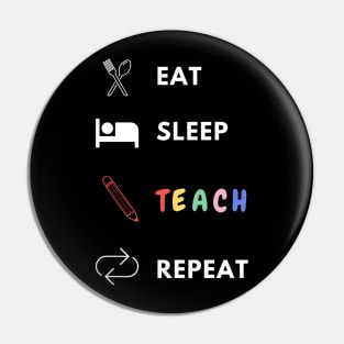 Eat sleep teach repeat teacher lifecycle Pin