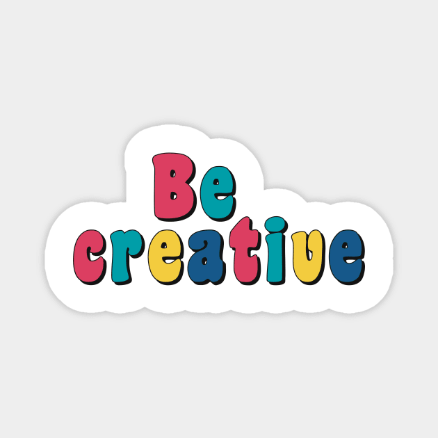 Be creative Magnet by Ingridpd