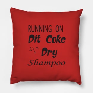 running on diet coke dry shampoo t-shirt Pillow