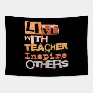 Live With Teacher Inspire Others Inspirational Teacher, Teach Love Inspire, School Teacher, First day of school, Back to school, teacher life Tapestry