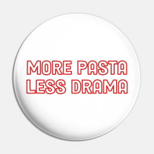 More pasta less drama Pin