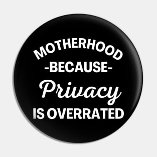 Motherhood Because Privacy Is Overrated. Funny Mom Saying. Pin