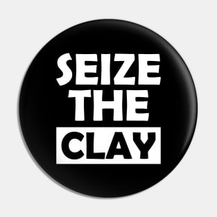 Pottey clay - Seize the clay w Pin