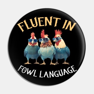 Fluent in Fowl Language Chicken Pin