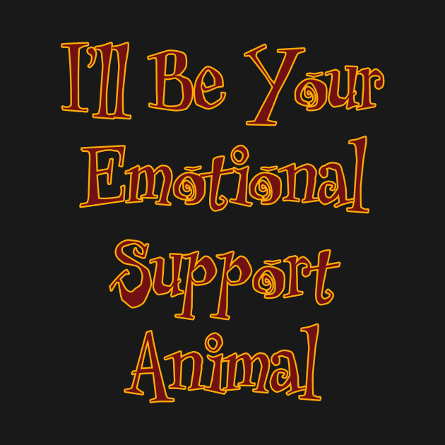 I'll Be Your Emotional Support Animal by Boffoscope