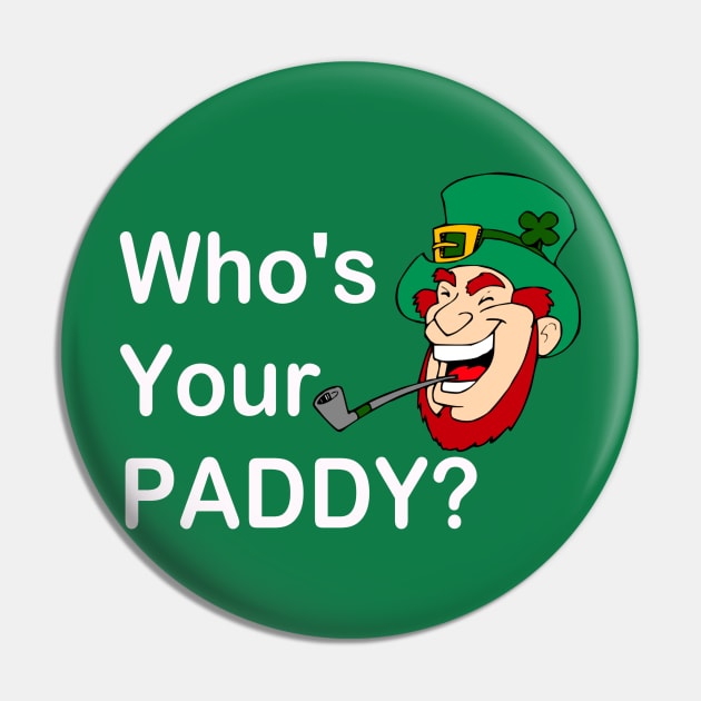 Whos Your Paddy. Happy St Patricks Day Pin by CoolApparelShop