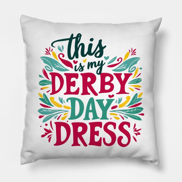 Derby Day Ready This is My Derby Day Dress May 4,2024 Pillow by Pikalaolamotor