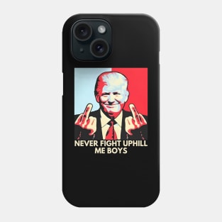 Never Fight Uphill Me Boys Funny Trump 2024 Saying Phone Case