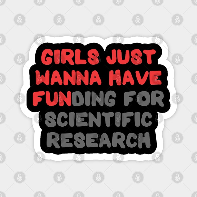 Girls Just Wanna Have Funding for Scientific Research Magnet by BramCrye