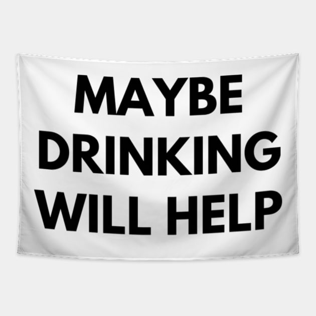 Maybe Drinking Will Help Tapestry by 9 Turtles Project