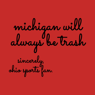 Michigan will always be trash T-Shirt