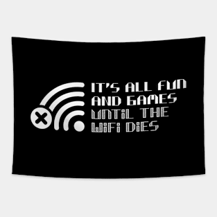 It's all fun and games until the WiFi dies Tapestry