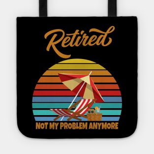 Retired Not My Problem Anymore Tote
