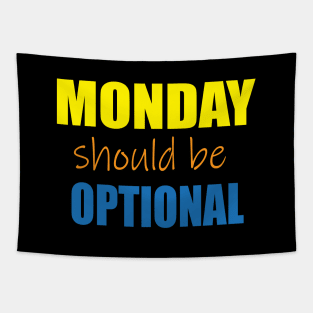 Monday should be optional Tapestry