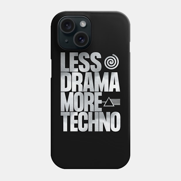 Less Drama More Techno Phone Case by SupaDopeAudio