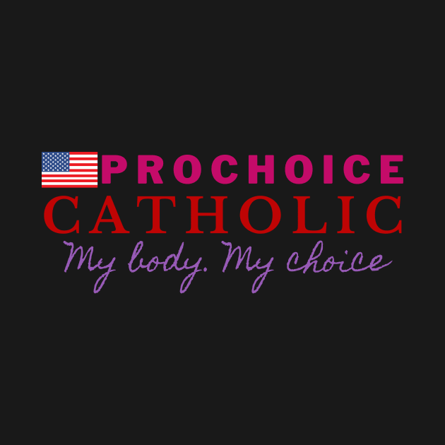 PROCHOICE CATHOLIC by Bold Democracy