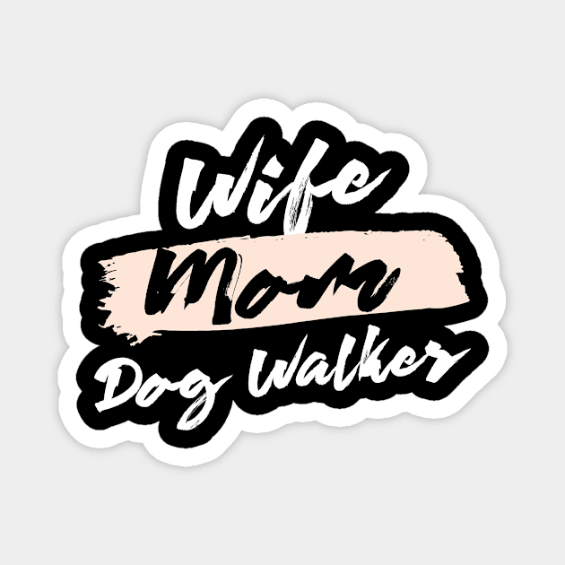 Cute Wife Mom Dog Walker Gift Idea Magnet by BetterManufaktur