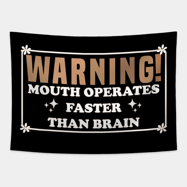 Warning Mouth Operates Faster Than Brain Tapestry by Blonc