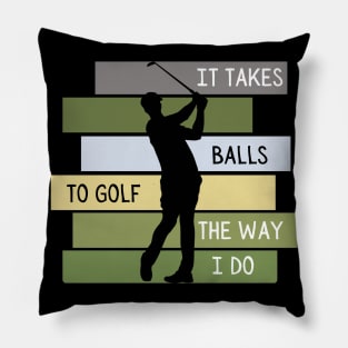 It Takes Balls To Golf The Way I Do Retro Golfing Pillow