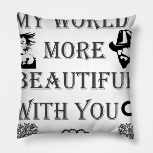 I LOVE YOU MY WORLD BEAUTIFUL WITH YOU Pillow