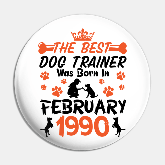 The Best Dog Trainer Was Born In February 1990 Happy Birthday Dog Mother Father 31 Years Old Pin by Cowan79