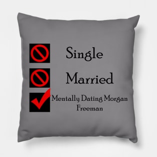 Mentally Dating Morgan Freeman Pillow