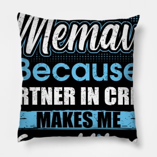 They Call Me memaw Because Partner In Crime Pillow