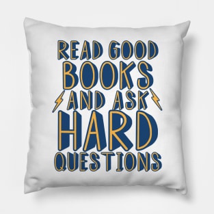 Read good books and ask hard questions Pillow