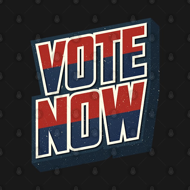 Vote now - retro vintage vote now by Henry jonh