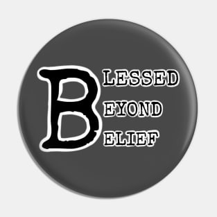 BLESSED BEYOND BELIEF Pin