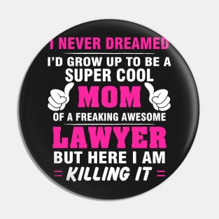 LAWYER Mom  – Super Cool Mom Of Freaking Awesome LAWYER Pin