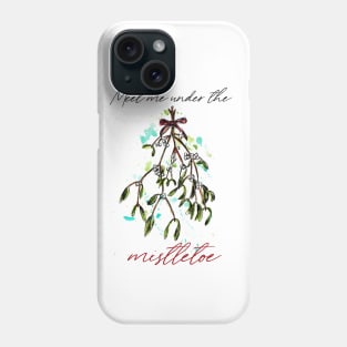 Meet me under the mistletoe Phone Case