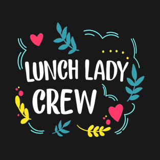 Lunch Lady Crew Tshirt Back To School Gifts Kids Teacher T-Shirt