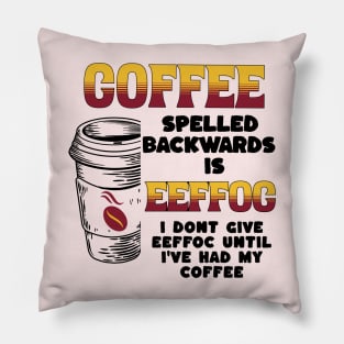 Coffee Spelled Backwards Pillow