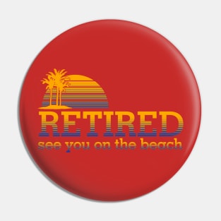 Retired See You On the Beach Pin