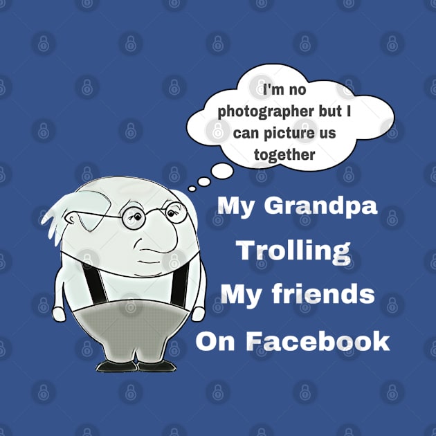 Grandpa - The Facebook Troll by CocoBayWinning 