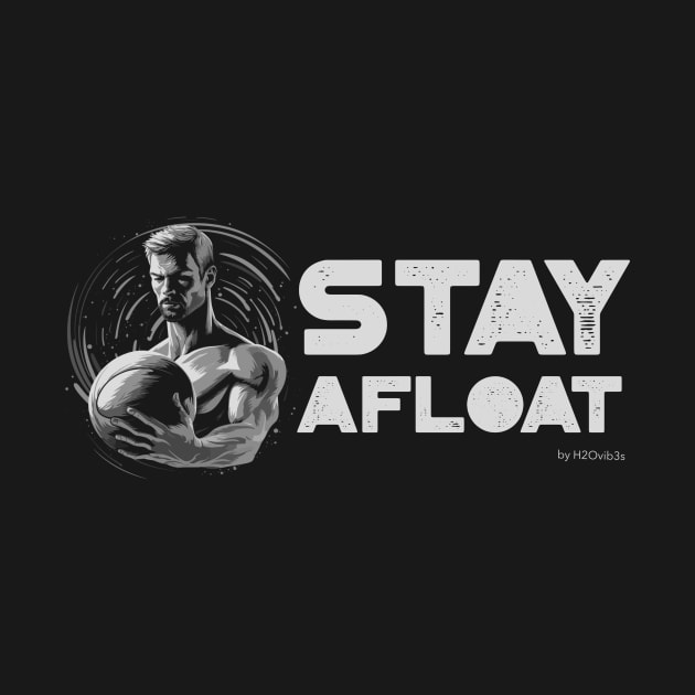 stay afloat, H2O polo, water polo by H2Ovib3s