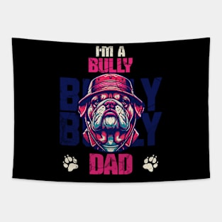 I'm A Bully Dad Tapestry