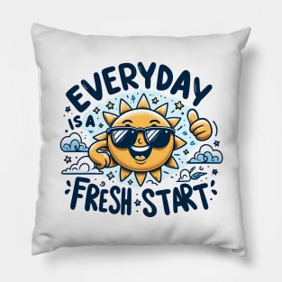 Everyday is a fresh start Pillow