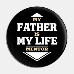 My father is my life mentor Pin