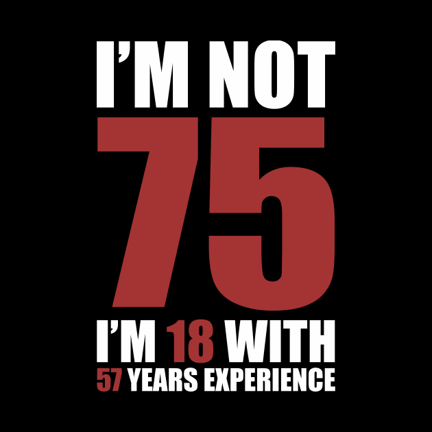 I'm not 75, I'm 18 with 58 years experience by RusticVintager